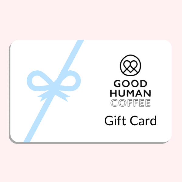 Good Human Specialty Coffee Gift Card